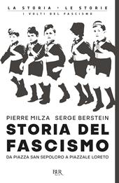 Storia del fascismo. Da piazza San Sepolcro a Piazzale Loreto