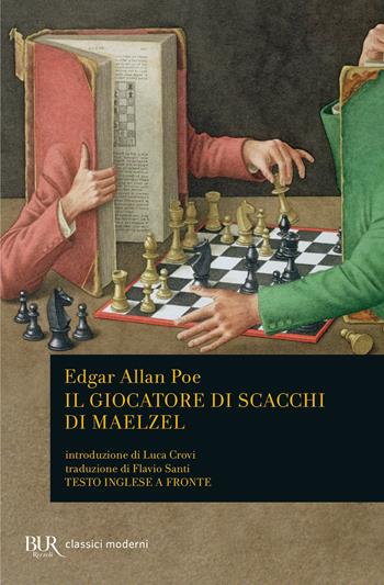 Il giocatore di scacchi di Maelzel. Testo inglese a fronte - Edgar Allan Poe - Libro Rizzoli 2021, BUR Classici moderni | Libraccio.it