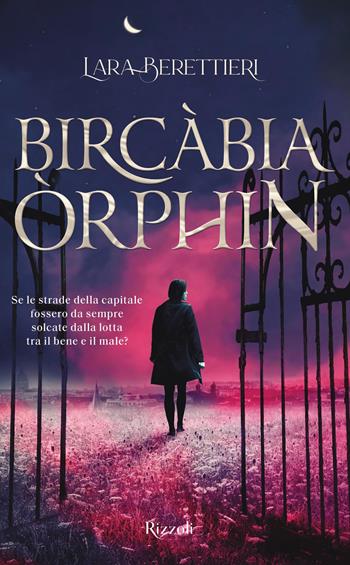 Bircàbia Orphin - Lara Berettieri - Libro Rizzoli 2021, Narrativa Ragazzi | Libraccio.it