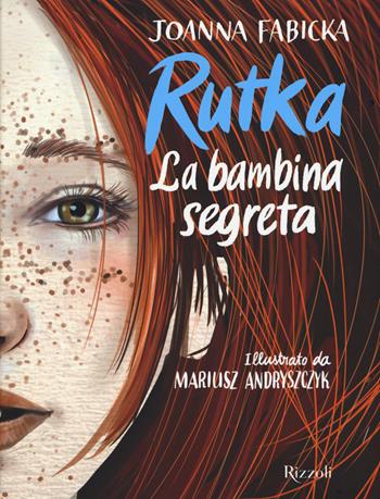 Rutka. La bambina segreta - Joanna Fabicka - Libro Rizzoli 2021 | Libraccio.it
