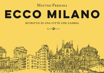 Ecco Milano. Ritratto di una città che cambia. Ediz. illustrata - Matteo Pericoli - Libro Rizzoli Lizard 2021 | Libraccio.it