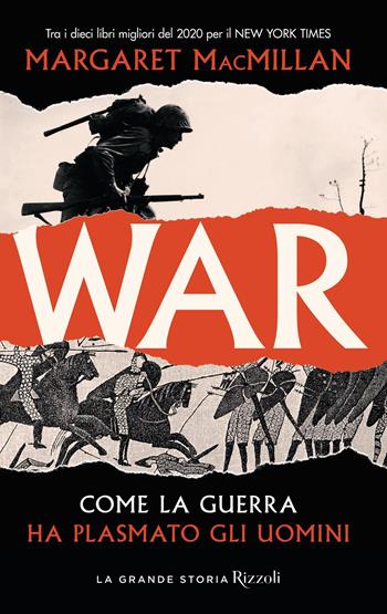 War. Come la guerra ha plasmato gli uomini - Margaret MacMillan - Libro Rizzoli 2021, La grande storia | Libraccio.it