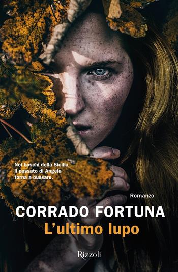 L'ultimo lupo - Corrado Fortuna - Libro Rizzoli 2021, Le narrative | Libraccio.it