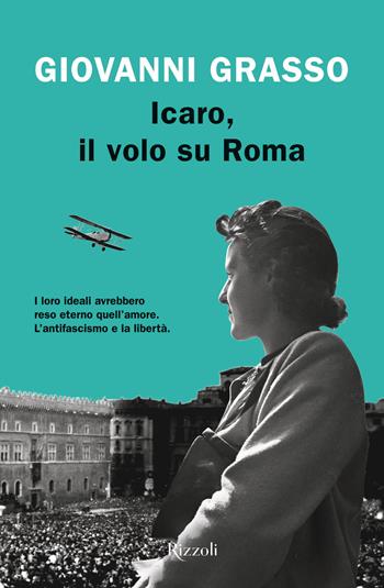 Icaro, il volo su Roma - Giovanni Grasso - Libro Rizzoli 2021, Le narrative | Libraccio.it