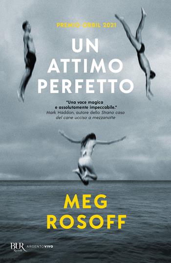Un attimo perfetto - Meg Rosoff - Libro Rizzoli 2021, BUR Argentovivo | Libraccio.it