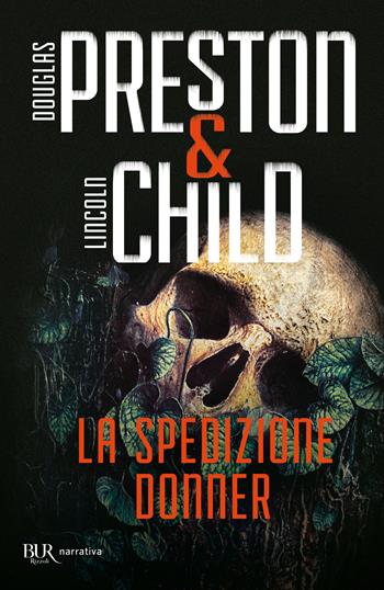 La spedizione Donner - Douglas Preston, Lincoln Child - Libro Rizzoli 2021, BUR Best BUR | Libraccio.it