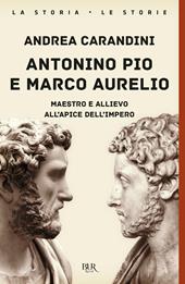 Antonino Pio e Marco Aurelio. Maestro e allievo all'apice dell'impero