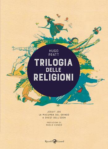 Trilogia delle religioni: Jesuit Joe-La macumba del gringo-A ovest dell'Eden - Hugo Pratt - Libro Rizzoli Lizard 2021 | Libraccio.it