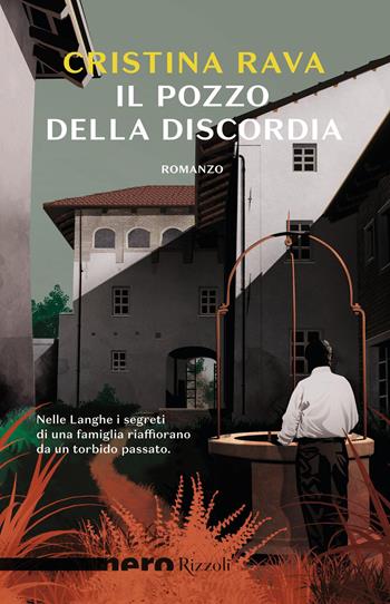 Il pozzo della discordia - Cristina Rava - Libro Rizzoli 2021, Nero Rizzoli | Libraccio.it