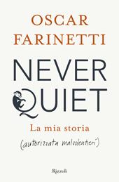 Never quiet. La mia storia (autorizzata malvolentieri)