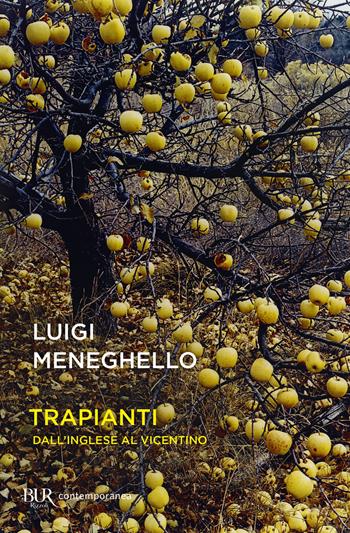 Trapianti. Dall'inglese al vicentino - Luigi Meneghello - Libro Rizzoli 2021, BUR Contemporanea | Libraccio.it