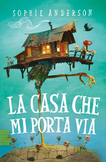 La casa che mi porta via - Sophie Anderson - Libro Rizzoli 2021, BUR Ragazzi Verdi | Libraccio.it