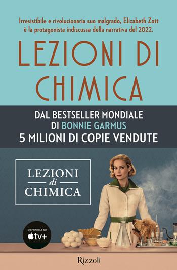 Lezioni di chimica - Bonnie Garmus - Libro Rizzoli 2022, Varia narrativa straniera | Libraccio.it