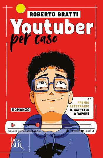 Youtuber per caso - Roberto Bratti - Libro Rizzoli 2021, BUR Best BUR | Libraccio.it