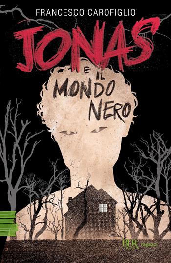 Jonas e il mondo nero - Francesco Carofiglio - Libro Rizzoli 2021, BUR Ragazzi Verdi | Libraccio.it