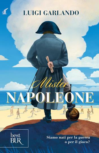 Mister Napoleone - Luigi Garlando - Libro Rizzoli 2021, BUR Best BUR | Libraccio.it
