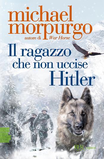 Il ragazzo che non uccise Hitler - Michael Morpurgo - Libro Rizzoli 2021, BUR Ragazzi Verdi | Libraccio.it