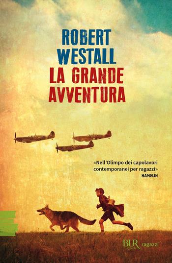La grande avventura - Robert Westall - Libro Rizzoli 2021, BUR Ragazzi Verdi | Libraccio.it