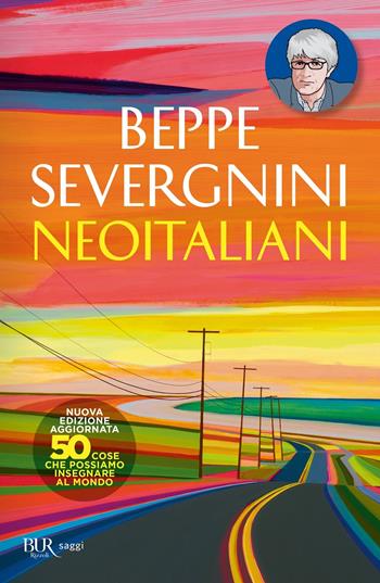 Neoitaliani. Nuova ediz. - Beppe Severgnini - Libro Rizzoli 2021, BUR Saggi | Libraccio.it