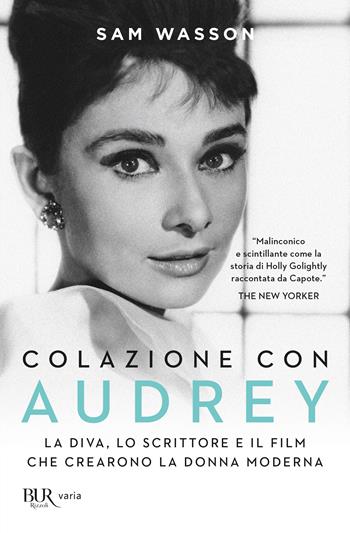 Colazione con Audrey. La diva, lo scrittore e il film che crearono la donna moderna - Sam Wasson - Libro Rizzoli 2021, BUR Varia | Libraccio.it