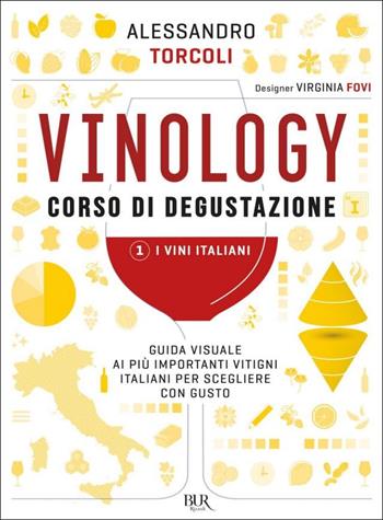Vinology. Corso di degustazione 1. I vini italiani - Alessandro Torcoli - Libro Rizzoli 2021, BUR Varia | Libraccio.it