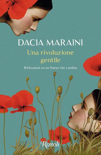 Una rivoluzione gentile. Riflessioni su un Paese che cambia - Dacia Maraini - Libro Rizzoli 2021, Scala italiani | Libraccio.it