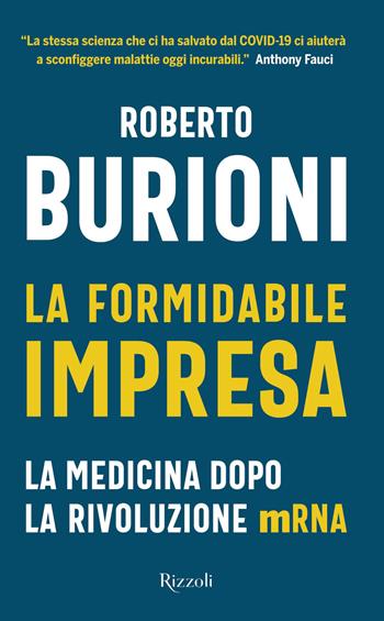 La formidabile impresa. La medicina dopo la rivoluzione mRNA - Roberto Burioni - Libro Rizzoli 2022, Saggi italiani | Libraccio.it