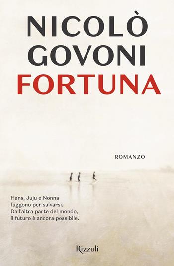 Fortuna - Nicolò Govoni - Libro Rizzoli 2021, Nuove voci | Libraccio.it