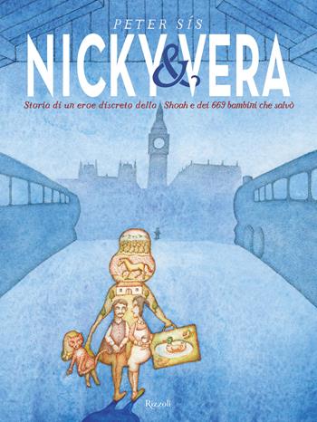Nicky & Vera. Storia di un eroe discreto della Shoa e dei 669 bambini che salvò - Peter Sís - Libro Rizzoli 2021, Albi illustrati | Libraccio.it