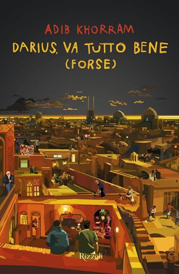 Darius, va tutto bene (forse) - Adib Khorram - Libro Rizzoli 2021, Narrativa Ragazzi | Libraccio.it