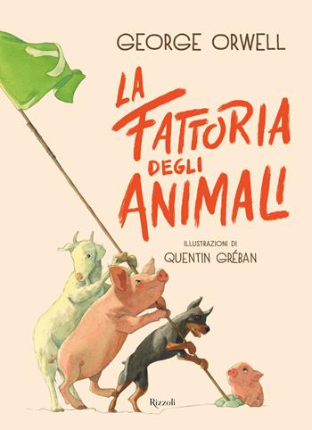 La fattoria degli animali - George Orwell, Quentin Gréban - Libro Rizzoli 2021, Classici illustrati | Libraccio.it