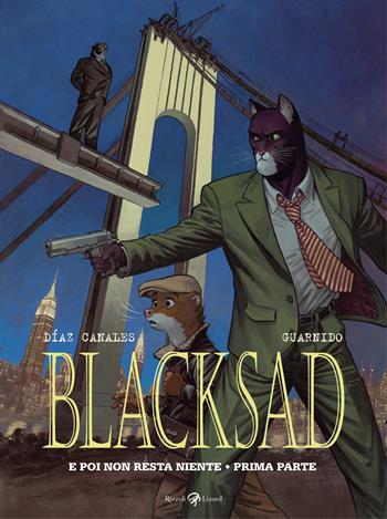 E poi non resta niente. Prima parte. Blacksad. Vol. 6 - Juan Díaz Canales, Juanjo Guarnido - Libro Rizzoli Lizard 2021 | Libraccio.it