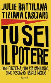 Tu sei il potere. Come funziona, come sta cambiando, come possiamo usarlo al meglio