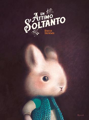 Un attimo soltanto. Ediz. a colori - Rébecca Dautremer - Libro Rizzoli 2022, Albi illustrati | Libraccio.it