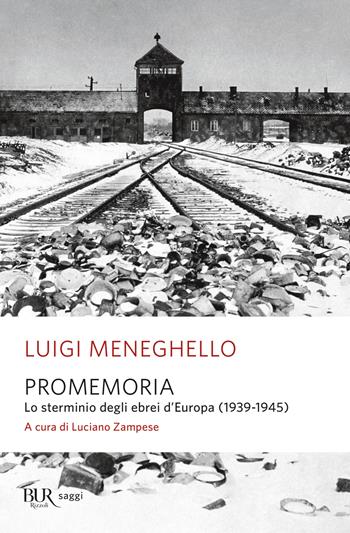 Promemoria. Lo sterminio degli ebrei d'Europa (1939-1945) - Luigi Meneghello - Libro Rizzoli 2022, BUR Saggi | Libraccio.it