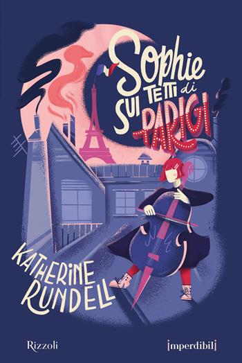 Sophie sui tetti di Parigi. Ediz. speciale. Imperdibili - Katherine Rundell - Libro Rizzoli 2021, Narrativa Ragazzi | Libraccio.it