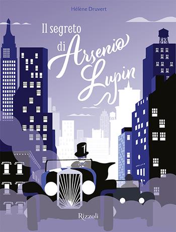 Il segreto di Arsenio Lupin. Ediz. illustrata - Hélène Druvert - Libro Rizzoli 2021, Albi illustrati | Libraccio.it