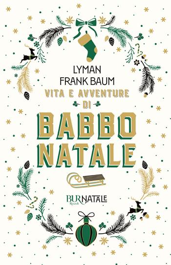 Vita e avventure di Babbo Natale - L. Frank Baum - Libro Rizzoli 2021, BUR Natale | Libraccio.it
