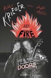 Set The Night On Fire. Vivere, Morire E Suonare Con I Doors-image