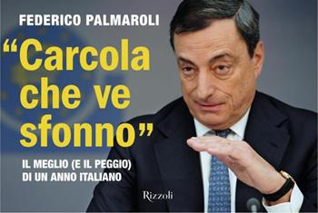 «Carcola che ve sfonno». Il meglio (e il peggio) di un anno italiano - Federico Palmaroli - Libro Rizzoli 2021, Varia | Libraccio.it