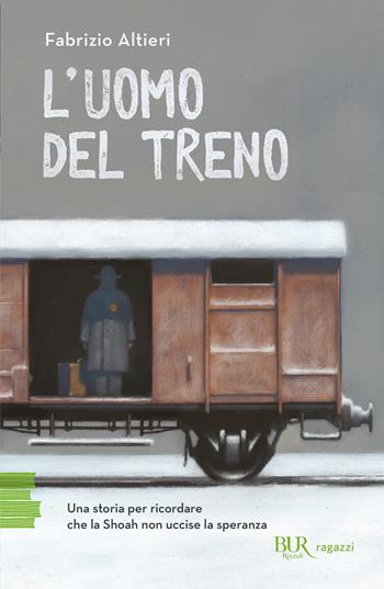 L'uomo del treno - Fabrizio Altieri - Libro Rizzoli 2022, BUR Ragazzi Verdi | Libraccio.it