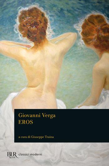 Eros - Giovanni Verga - Libro Rizzoli 2022, BUR Classici moderni | Libraccio.it