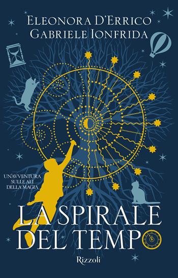 La spirale del tempo - Eleonora D'Errico, Gabriele Ionfrida - Libro Rizzoli 2022, Narrativa Ragazzi | Libraccio.it