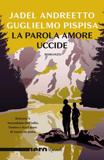 La parola amore uccide - Jadel Andreetto, Guglielmo Pispisa - Libro Rizzoli 2022, Nero Rizzoli | Libraccio.it