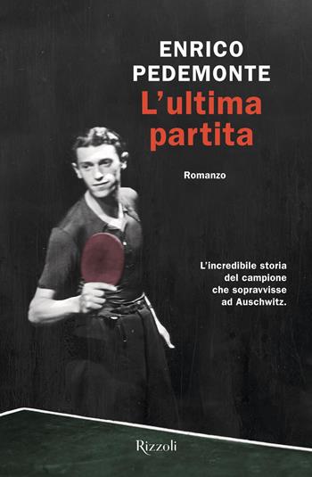 L'ultima partita - Enrico Pedemonte - Libro Rizzoli 2022, Varia narrativa italiana | Libraccio.it