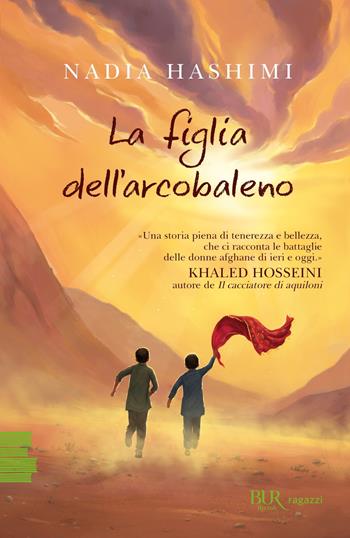 La figlia dell'arcobaleno - Nadia Hashimi - Libro Rizzoli 2021, BUR Ragazzi Verdi | Libraccio.it