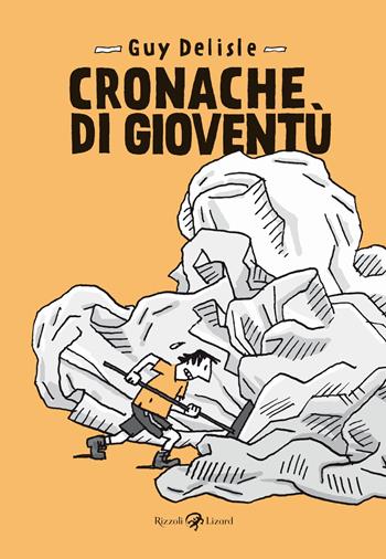 Cronache di gioventù - Guy Delisle - Libro Rizzoli Lizard 2022 | Libraccio.it