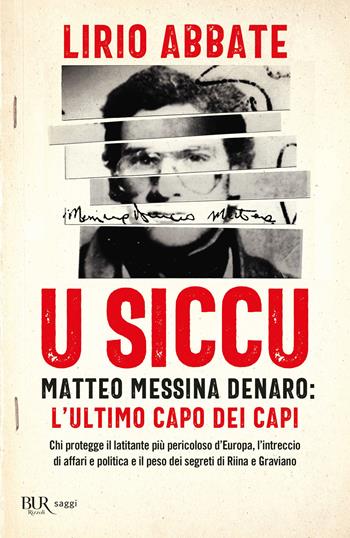 U siccu. Matteo Messina Denaro: l'ultimo capo dei capi - Lirio Abbate - Libro Rizzoli 2022, BUR Saggi | Libraccio.it