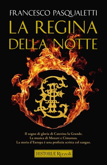 La regina della notte - Francesco Pasqualetti - Libro Rizzoli 2022, Rizzoli Historiae | Libraccio.it