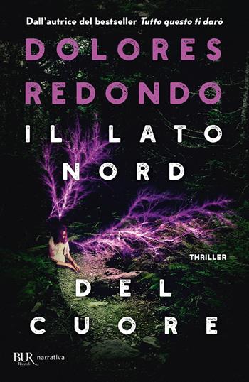 Il lato nord del cuore - Dolores Redondo - Libro Rizzoli 2022, BUR Narrativa | Libraccio.it